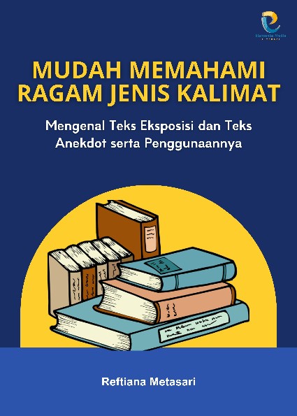 Mudah Memahami Ragam Jenis Kalimat: Mengenal Teks Eksposisi dan Teks Anekdot serta Penggunaannya